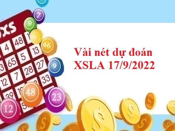 Vài nét dự đoán XSLA 17/9/2022
