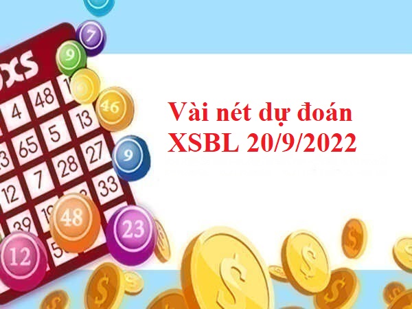 Vài nét dự đoán XSBL 20/9/2022