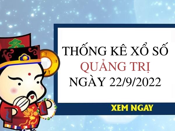 Thống kê xổ số Quảng Trị ngày 22/9/2022 thứ 5 hôm nay