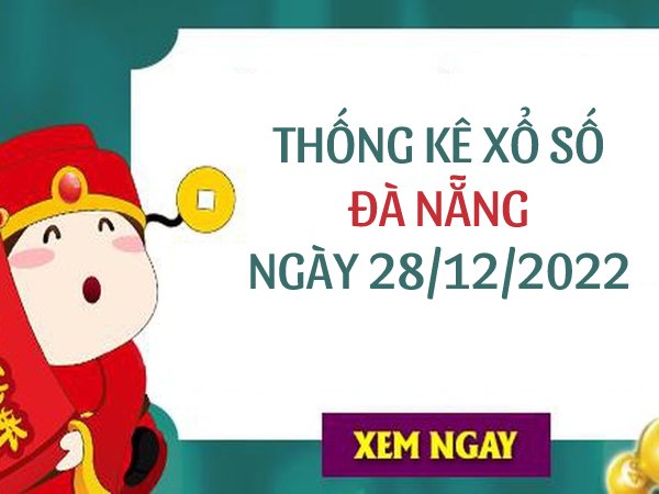 Thống kê xổ số Đà Nẵng ngày 28/12/2022 thứ 4 hôm nay