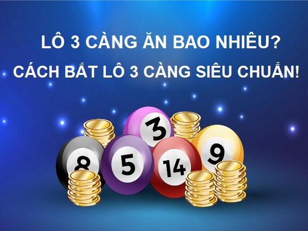 Lô 3 càng có tỷ lệ thắng bao nhiêu?