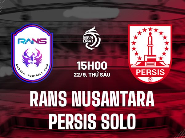 Nhận định RANS Nusantara vs Persis Solo 15h00 ngày 22/9