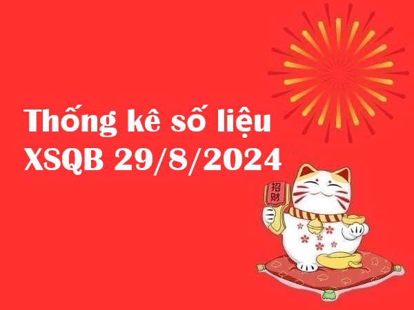 Thống kê số liệu XSQB 29/8/2024