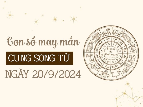 Đi tìm con số may mắn của cung Song Tử ngày 20/9/2024