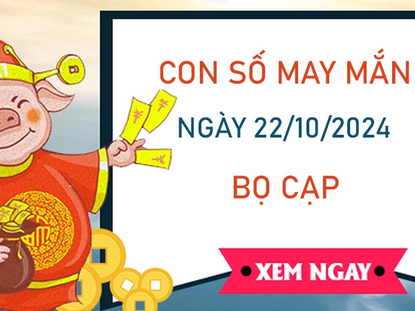 Con số may mắn cung Bọ Cạp 22/10/2024 số cát lộc phát