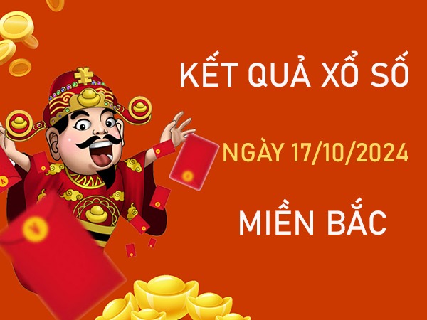 Nhận định KQXSMB 17/10/2024 thứ 5 số đẹp đài Thủ Đô