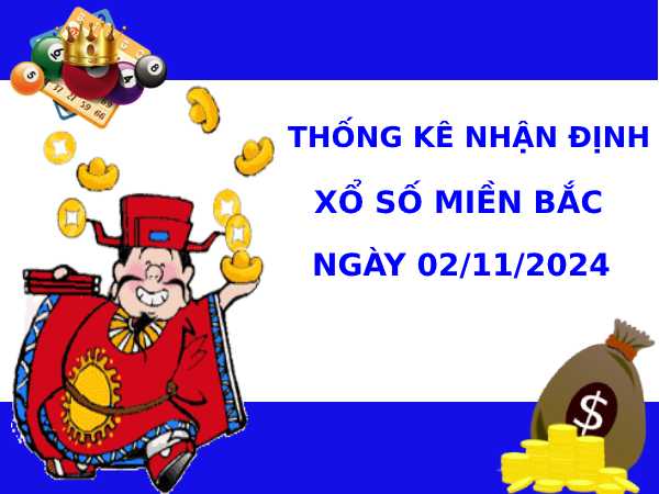 Thống kê nhận định XSMB 2/11/2024 thứ 7 chuẩn xác