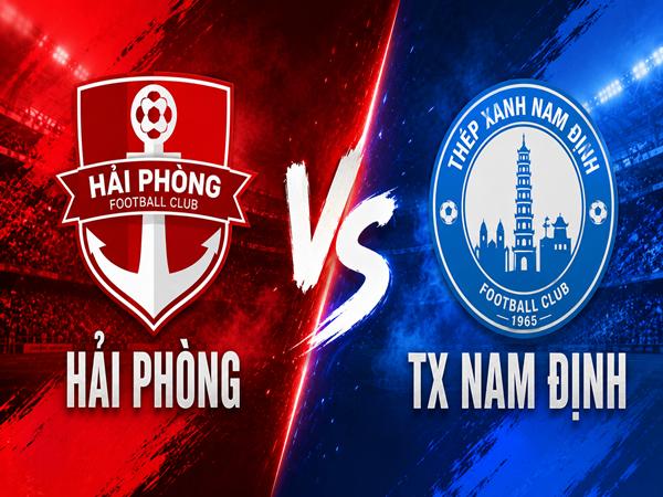 Nhận định, dự đoán Hải Phòng vs TX Nam Định hôm nay 17/6