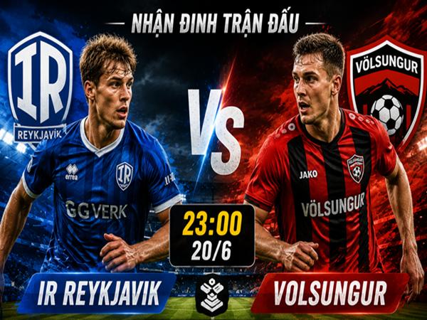 Nhận định, dự đoán IR Reykjavik vs Volsungur 23h00 ngày 20/6