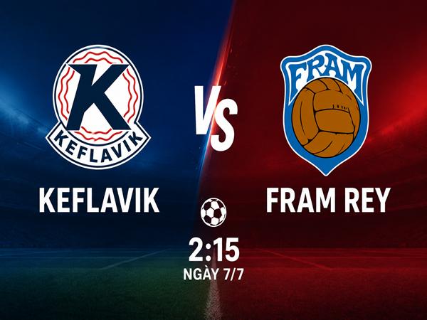 Nhận định, dự đoán Keflavik vs Fram Rey, 2h15 ngày 7/7