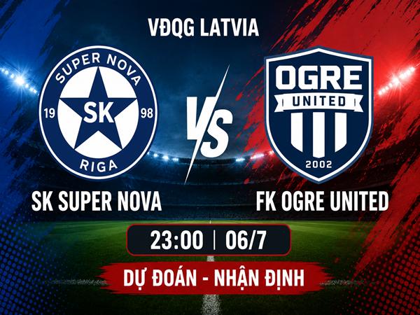 Nhận định kèo SK Super Nova vs FK Ogre United 23h00 ngày 6/7