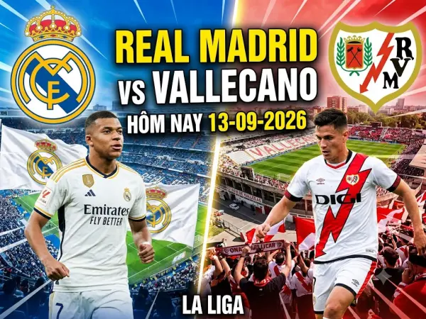 Nhận định Real Madrid vs Vallecano ngày 13/9 hôm nay